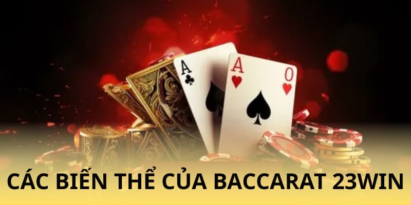 Các biến thể của Baccarat 23WIN