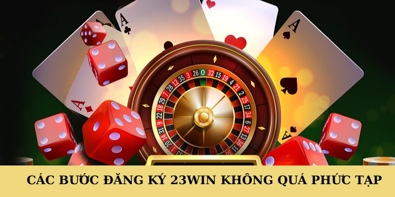 Các bước đăng ký 23WIN không quá phức tạp