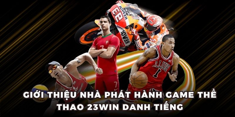 Giới thiệu nhà phát hành game thể thao 23WIN danh tiếng