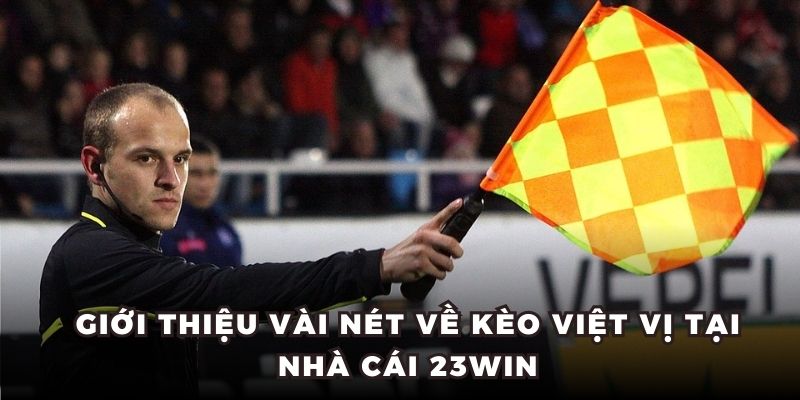 Giới thiệu vài nét về kèo việt vị tại nhà cái 23WIN