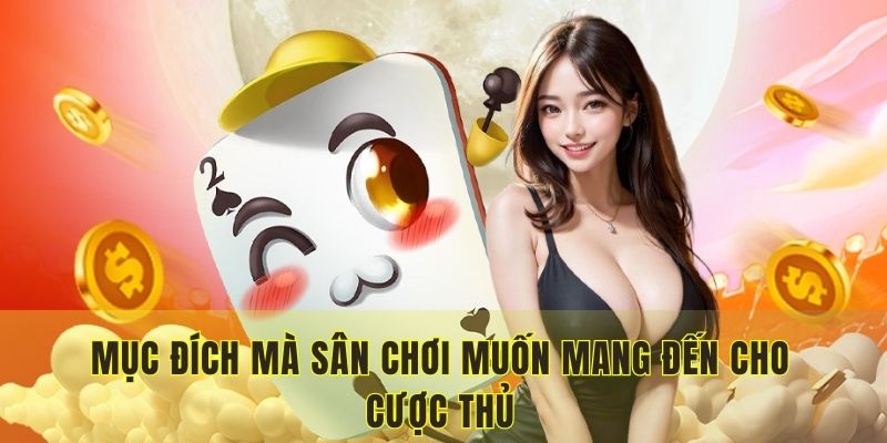 Mục đích 23WIN muốn mang đến cho cược thủ
