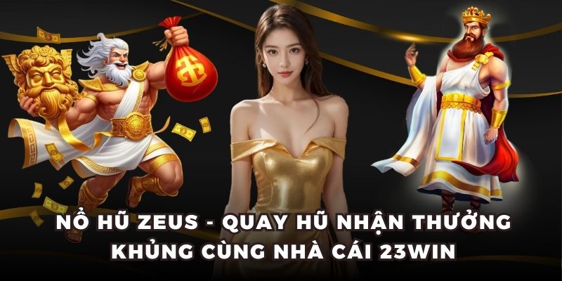 nổ hũ Zeus 23WIN