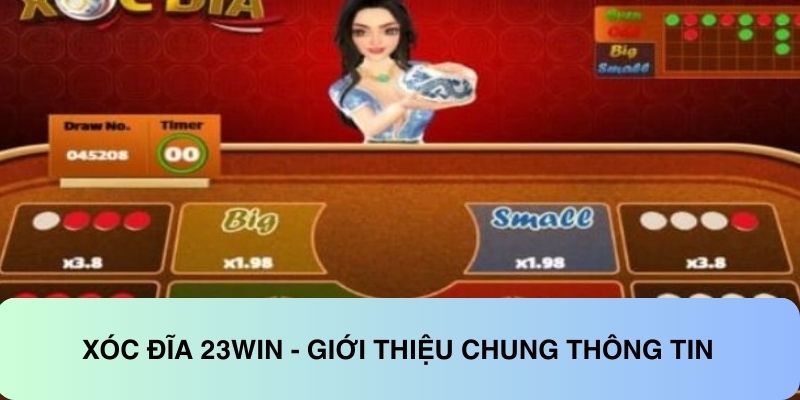 Xóc đĩa 23WIN - Giới thiệu chung thông tin