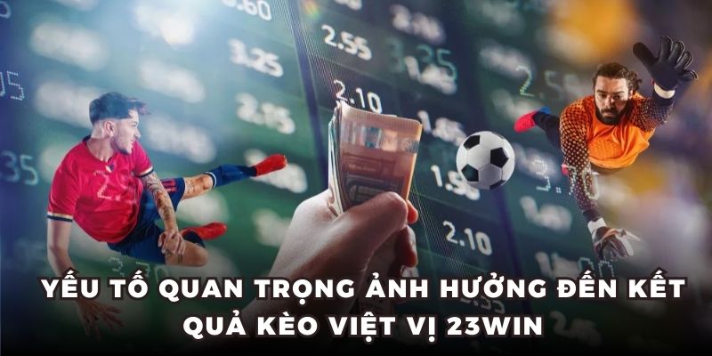 Yếu tố quan trọng ảnh hưởng đến kết quả kèo việt vị 23WIN